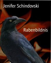 Rabenbildnis - Jenifer Schindovski - kostenlos E-Book