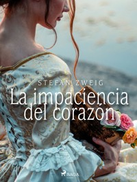 La impaciencia del corazón - Stefan Zweig - E-Book