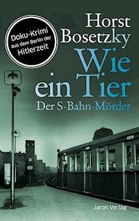 Wie ein Tier - Horst Bosetzky - E-Book