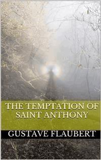 The temptation of Saint Anthony - Gustave Flaubert - E-Book