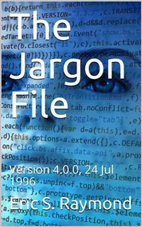The Jargon File, Version 4.0.0, 24 Jul 1996 - Guy L. Steele - E-Book