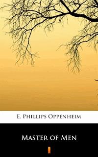 Master of Men - E. Phillips Oppenheim - E-Book