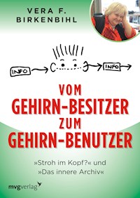 Vom Gehirn-Besitzer zum Gehirn-Benutzer - Vera F. Birkenbihl - E-Book