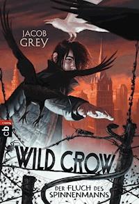 WILD CROW - Der Fluch des Spinnenmanns - Jacob Grey - E-Book