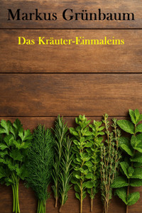 Das Kräuter-Einmaleins - Markus Grünbaum - E-Book