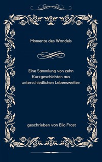 Momente des Wandels - Elio Frost - E-Book