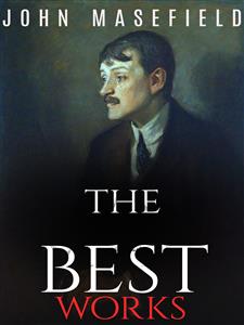 John Masefield: The Best Works - John Masefield - E-Book