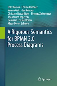 A Rigorous Semantics for BPMN 2.0 Process Diagrams - Felix Kossak - E-Book