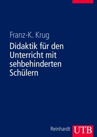 Didaktik für den Unterricht mit sehbehinderten Schülern - Franz-Karl Krug - E-Book