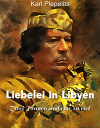 Liebelei in Libyen - Karl Plepelits - E-Book