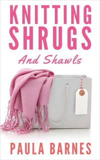 Knitting Shrugs and Shawls - Paula Barnes - E-Book