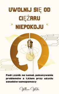 Uwolnij się od ciężaru niepokoju - William Wilde - E-Book