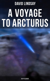 A VOYAGE TO ARCTURUS (Sci-Fi Classic) - David Lindsay - E-Book