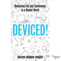 Deviced! - Balancing Life and Technology in a Digital World (Unabridged) - Doreen Dodgen-Magee - Hörbuch