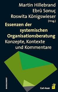 Essenzen der systemischen Organisationsberatung -  - E-Book
