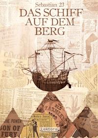 Das Schiff auf dem Berg - Sebastian 23 - E-Book