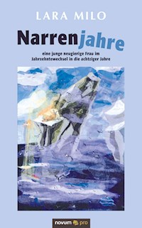 Narrenjahre - Lara Milo - E-Book