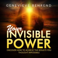 Your Invisible Power and How to Use It (Unabridged) - Genevieve Behrend - Hörbuch