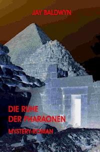 Die Ruhe der Pharaonen - Jay Baldwyn - E-Book