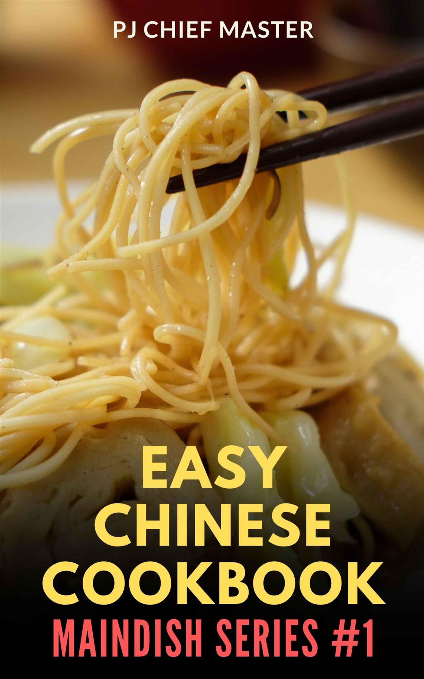 Easy Chinese Cookbook - PJ CHIEF MASTER - E-Book