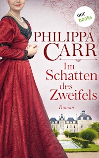 Im Schatten des Zweifels: Die Töchter Englands - Band 11 - Philippa Carr - E-Book