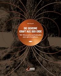 Die geheime Kraft aus der Erde - Hans Gasperl - E-Book