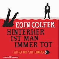 Hinterher ist man immer tot - Eoin Colfer - Hörbuch