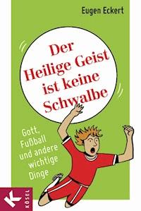 Der Heilige Geist ist keine Schwalbe - Eugen Eckert - E-Book