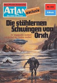 Atlan 222: Die stählernen Schwingen von Orxh - Peter Terrid - E-Book