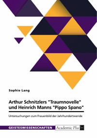 Arthur Schnitzlers "Traumnovelle" und Heinrich Manns "Pippo Spano" - Sophie Lang - E-Book