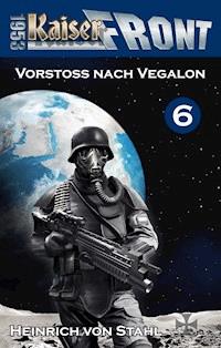 Vorstoß nach Vegalon - Heinrich von Stahl - E-Book