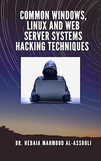 Common Windows, Linux and Web Server Systems Hacking Techniques - Dr. Hidaia Mahmood Alassouli - E-Book