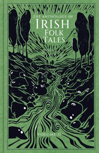 The Anthology of Irish Folk Tales: Volume II - Folk Tales Authors - E-Book