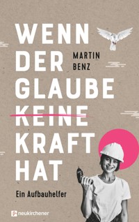 Wenn der Glaube keine Kraft hat - Martin Benz - E-Book