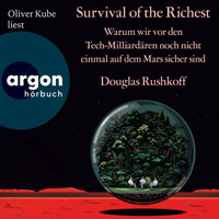 Survival of the Richest - Warum wir vor den Tech-Milliardären noch nicht einmal auf dem Mars sicher sind (Ungekürzte Lesung) - Douglas Rushkoff - Hörbuch