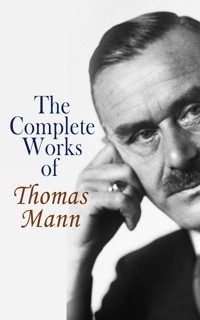 The Complete Works of Thomas Mann - Thomas Mann - E-Book