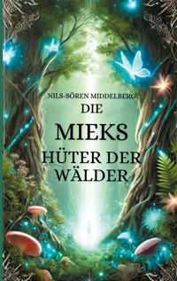 Die Mieks Hüter Der Wälder - Nils-Sören Middelberg - E-Book