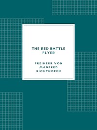 The Red Battle Flyer - Manfred von Richthofen - E-Book