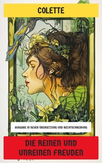 Die Reinen und Unreinen Freuden - Colette - E-Book