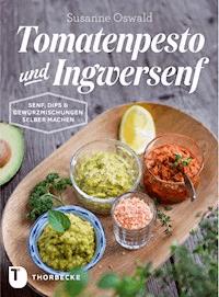 Tomatenpesto und Ingwersenf - Susanne Oswald - E-Book