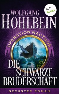 Die schwarze Bruderschaft: Operation Nautilus - Sechster Roman - Wolfgang Hohlbein - E-Book