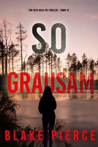 So Grausam (Ein Faith Bold FBI-Thriller – Band 13) - Blake Pierce - E-Book