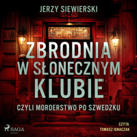 Zbrodnia w Słonecznym Klubie, czyli morderstwo po szwedzku - Jerzy Siewierski - Hörbuch