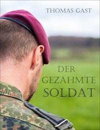 Der gezähmte Soldat - Thomas GAST - E-Book