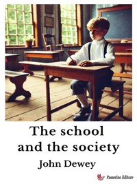 The school and the society - John Dewey - E-Book