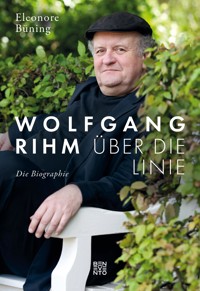 Wolfgang Rihm - Über die Linie - Eleonore Büning - E-Book