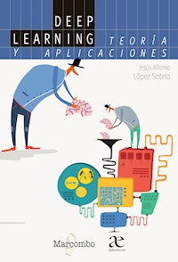 Deep Learning: teoría y aplicaciones - Jesús Alfonso López Sotelo - E-Book
