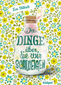 Die Dinge, über die wir schweigen - Lea Dittrich - E-Book