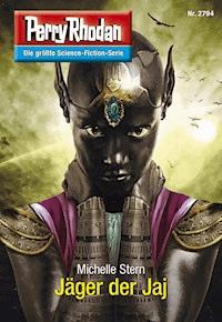 Perry Rhodan 2794: Jäger der Jaj - Michelle Stern - E-Book