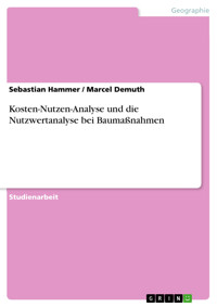 Kosten-Nutzen-Analyse und die Nutzwertanalyse bei Baumaßnahmen - Sebastian Hammer - E-Book